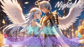 Nightcore Remix - We are Beautiful Dreams