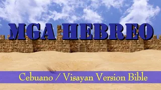 CEBUANO AUDIO BIBLE: HEBREO (HEBREW) 1 - 13: NEW TESTAMENT