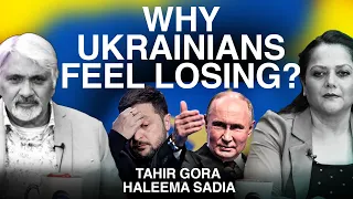 Why Ukrainians feel losing? Tahir Gora