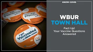 WBUR Town Hall: Fact Up! Your Vaccine Questions Answered