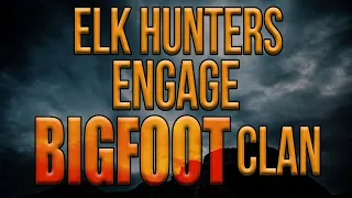 Bigfoot Clan Surrounds Elk Hunter's Camp