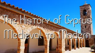 The History of Cyprus - Medieval to Modern