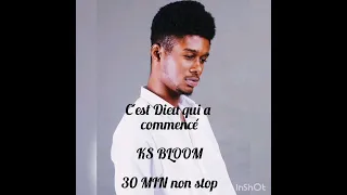 KS-BLOOM C'est Dieu qui a commencé (30 MIN non stop)