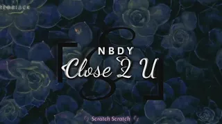 NBDY - CLOSE 2 YOU