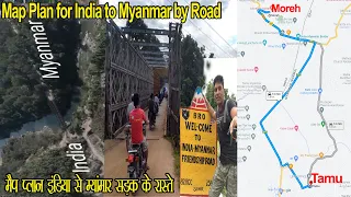 Map Plan for India to Myanmar by Road Trip | Map Plan for india to myanmar by road 2022