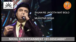 Sajan Re Jhooth Mat Bolo | Mukhtar Shah | Nikhil Entertainment