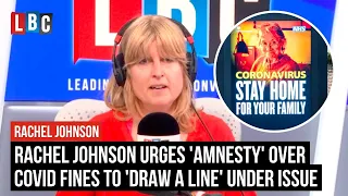 Rachel Johnson urges 'amnesty' over Covid fines to 'draw a line' under the issue | LBC