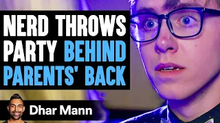 NERD Throws PARTY Behind Parents' Back PART 1 | Dhar Mann