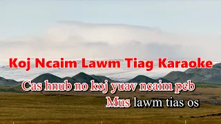 Koj ncaim lawm tiag karaoke ll by N.Xh Vaam Moo Xyooj