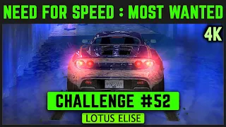 NFS Most Wanted Remastered 4K - Challenge #52 - Lotus Elise - Speedrun