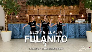 FULANITO by Becky G, El Alfa│Zumba Fitness®│Zumbalicious Crew