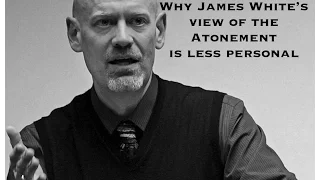 Atonement: Response to James White on Limited Atonement of Calvinism