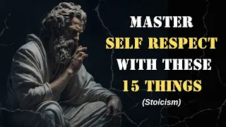 Mastering self-respect: 15 stoic strategies