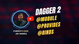 Dagger 2 @Module, @Provides, @Binds Annotation Tutorial - CheezyCode (Hindi) #5