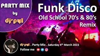 Party Mix Old School Funk & Disco Remix 70's & 80's by DJ' PYL #4March2023