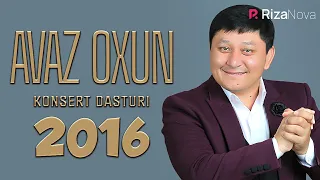 AVAZ OXUN 2016-YILGI KONSERT DASTURI