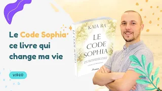 Le Code Sophia : Le livre qui change ma vie !