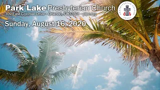 Park Lake Presbyterian Church Worship, Sunday August 16, 2020