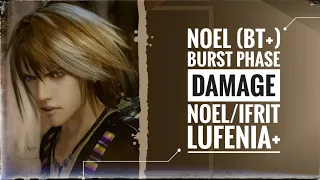 [DFFOO GL] Noel (BT+) Burst Phase Damage - (Noel / Ifrit Lufenia+)