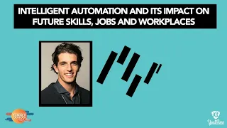 Intelligent automation and its impact on future skills, jobs and workplaces