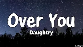 Over You (Lyrics) - Daughtry