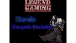 Legend - Heroic Kargath Bladefist (Protection Warrior PoV)