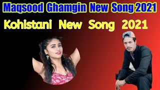 Kohistani New Song 2021. Maqsood Ghamgin New Song 2021.