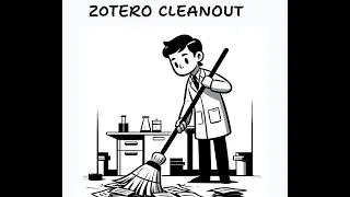 Zotero Cleanup (chatting informally while closing my open papers)