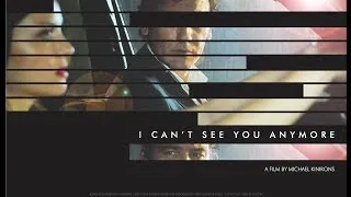 Colchester Film Festival 2013 - 'I Can't See You Anymore' Trailer