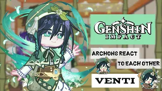 Archons react to each other [Genshin Impact] ||Part 1/4 Venti||