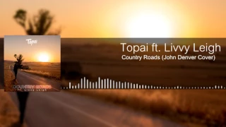 Topai Feat. Livvy Leigh - Country Roads (John Denver Cover) [Tropical House]