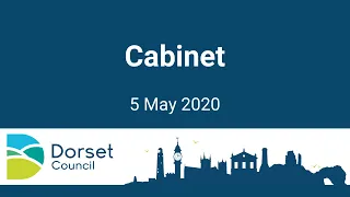 Recording of Dorset Council's Cabinet Meeting on 5 May 2020