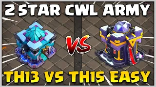 2 Star CWL Army Easy!! - Th13 Vs Th15 Attack Strategy In Clash of Clans