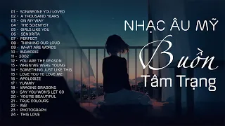 TOP 50 Bài Nhạc Âu Mỹ Us-Uk Buồn Tâm Trạng | Nhạc Nước Ngoài Chọc Lọc Hay Nhất 2021 | Chill Music