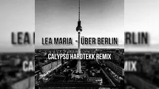 Lea Marie - Über Berlin (Calypso Hardtekk Remix)