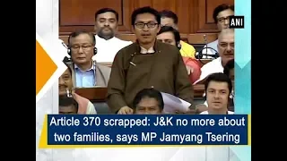 Article 370 scrapped: J&K no more about two families, says MP Jamyang Tsering