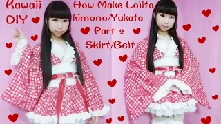 Kawaii DIY-How to Sew A Fancy Lolita Kimono/Yukata (Part 2: Skirt and Belt) for Special Occasions