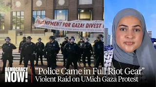 Police Violently Raid UMich Gaza Solidarity Camp Before School President Testifies in Congress