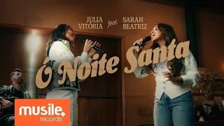 Julia Vitoria e Sarah Beatriz - Ó Noite Santa (Música com letra)