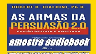 As armas da persuasão 2.0: Edição atualizada e expandida  Robert Cialdini -audiobook