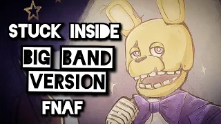 Stuck inside (FNAF song ) Big Band Remix ( feat @wazo_fnaf , @LoganPettipas )
