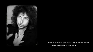 Bob Dylan, Theme Time Radio Hour ~ Divorce