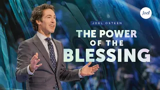 The Power Of The Blessing | Joel Osteen
