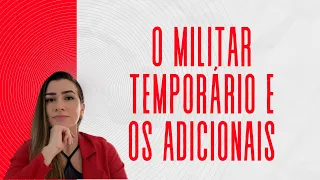 MILITAR TEMPORÁRIO E OS ADICIONAIS