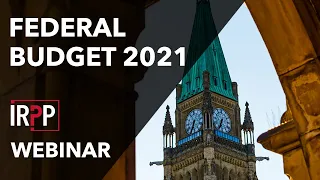 Will the 2021 federal budget position Canada to emerge strongly from the pandemic? — IRPP Webinar