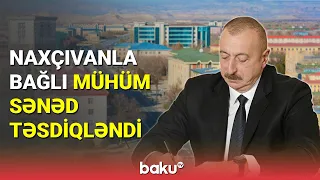 İlham Əliyev Naxçıvanla bağlı mühüm sənədi təsdiqlədi