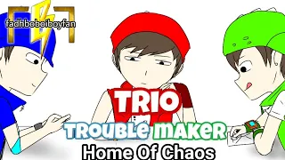 (Fan Animation)Trio Troublemaker - Home Of Chaos