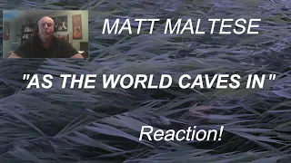 MATT MALTESE – As the World Caves In | REACTION