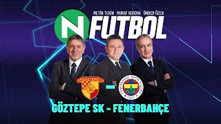 Göztepe 1 - 1 Fenerbahçe | Metin Tekin, Önder Özen ve Murat Kosova ile N Futbol