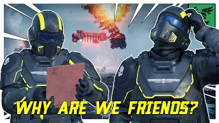 HELLDIVERS 2 But They Question Our Friendship...